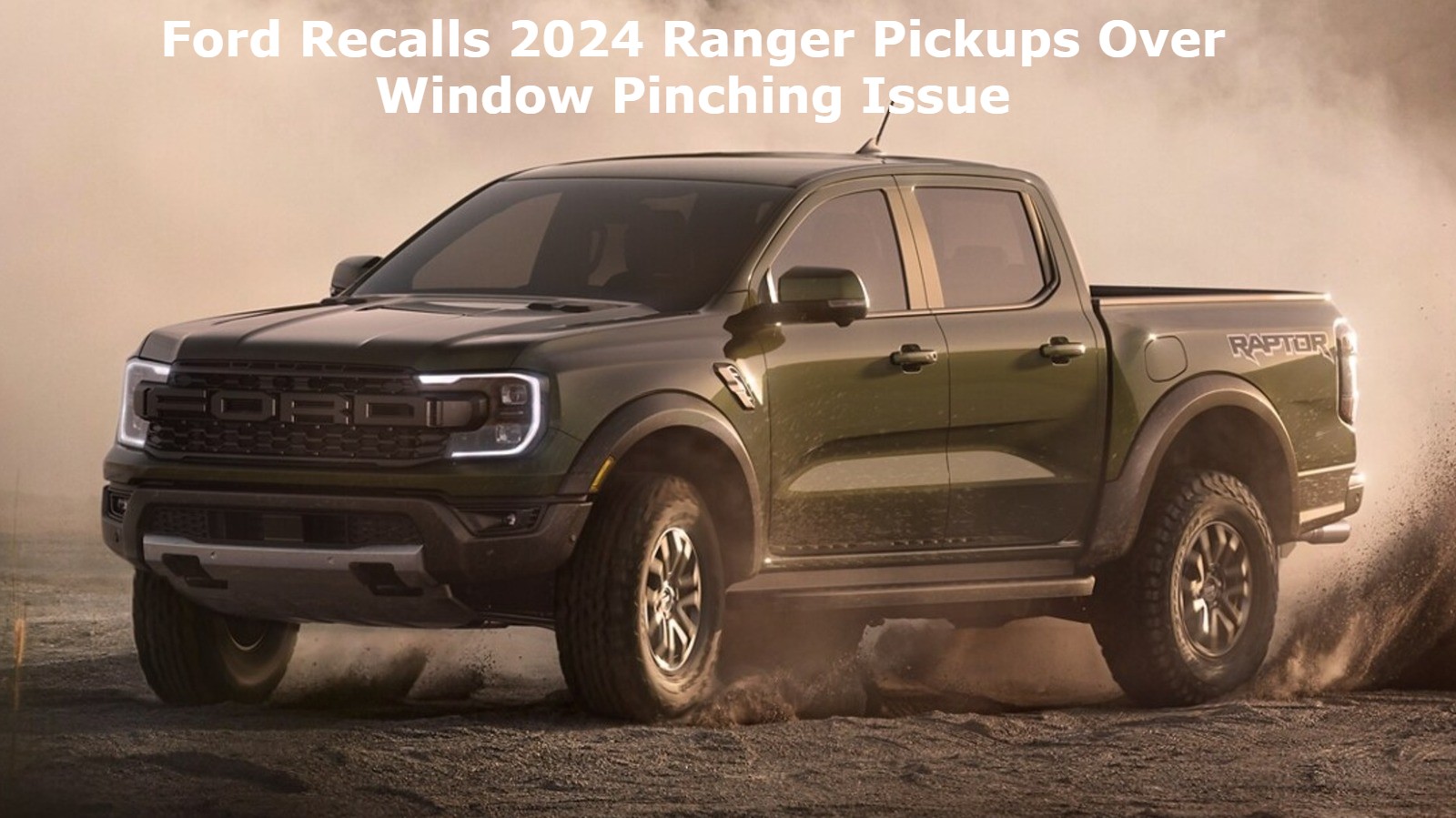 Ford Recalls 2024 Ranger Pickups Over Window Pinching Issue