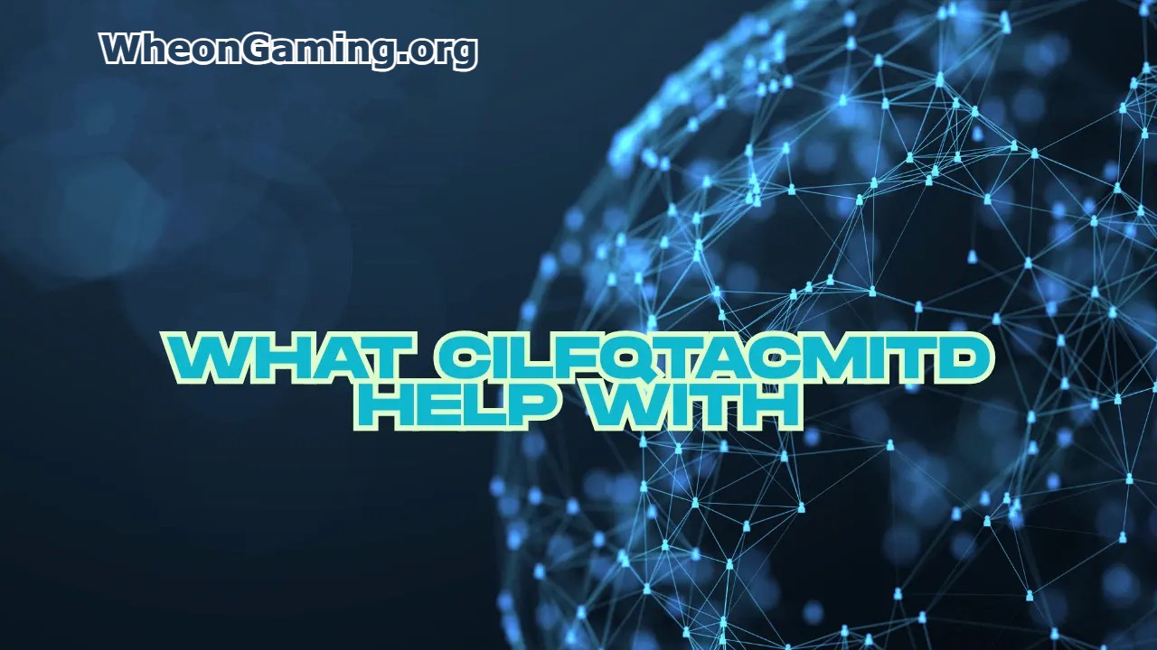 What Cilfqtacmitd Help With